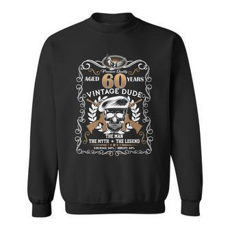 Vintage Dude Aged 60 Years Man Myth Legend 60Th Birthday Sweatshirt - Monsterry AU