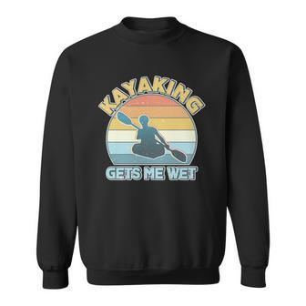 Vintage Funny Kayaking Get Me Wet Sweatshirt - Monsterry
