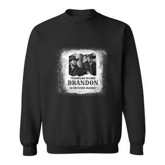Vintage I Need You To Take Brandon To The Train Station Tshirt Sweatshirt - Monsterry UK