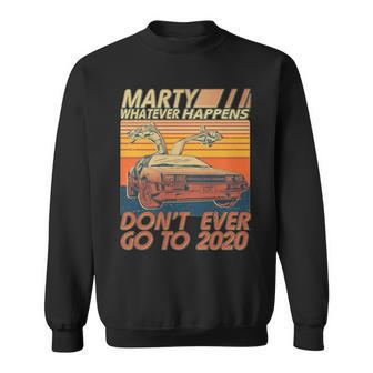 Vintage Marty Whatever Happens Dont Ever Go To 2020 Tshirt Sweatshirt - Monsterry