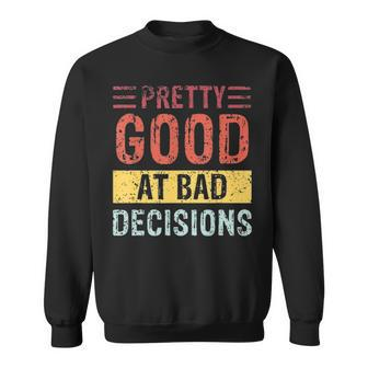 Vintage Pretty Good At Bad Decision Design Apparel Gift Sweatshirt - Thegiftio UK