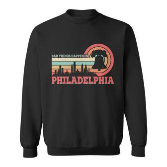 Vintage Retro Bad Things Happen In Philadelphia Sweatshirt - Monsterry AU