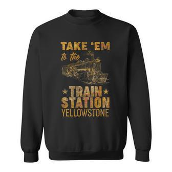 Vintage Take Em To The Train Station Tshirt Sweatshirt - Monsterry