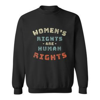 Vintage Womens Rights Are Human Rights Feminist Sweatshirt - Monsterry