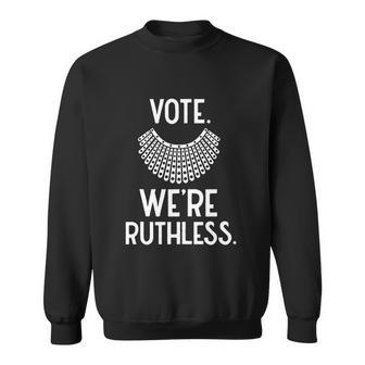 Vote Were Ruthless Defend Roe Vs Wade Sweatshirt - Monsterry