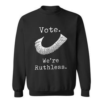 Vote Were Ruthless Defend Roe Vs Wade Sweatshirt - Monsterry CA