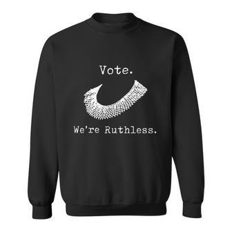 Vote Were Ruthless Defend Roe Vs Wade Sweatshirt - Monsterry DE