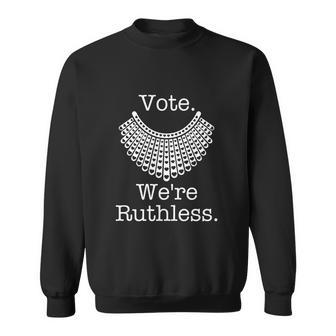 Vote Were Ruthless Notorious Rbg Ruth Bader Ginsburg Sweatshirt - Monsterry