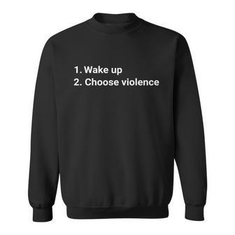 Wake Up And Choose Violence Funny Meme Gift Graphic Design Printed Casual Daily Basic Sweatshirt - Thegiftio UK