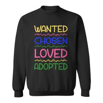 Wanted Chosen Loved Adopted Sweatshirt - Monsterry UK