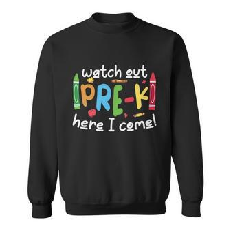 Watch Out Prek Here I Come Back To School First Day Of School Sweatshirt - Monsterry