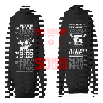 We Cant Do The Surgery Yet Funny Surgeon Doctor Graphic Sweatshirt - Thegiftio