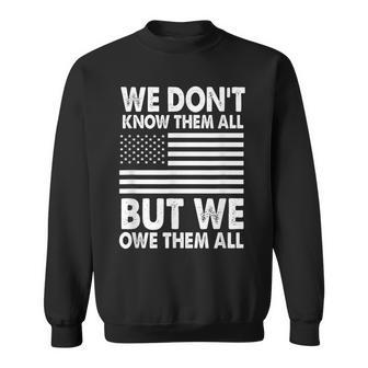 We Dont Know Them All But We Owe Them All 4Th Of July Back Sweatshirt - Seseable