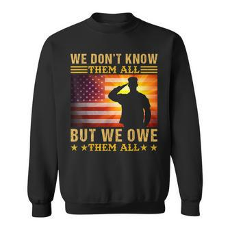 We Don’T Know Them All But We Owe Them All Sweatshirt - Thegiftio UK
