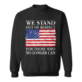 We Stand Out Of Respect Support Our Troops Sweatshirt - Monsterry UK