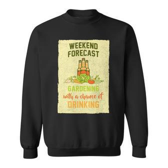 Weekend Forecast Gardening With A Chance Of Drinking Sweatshirt - Thegiftio UK