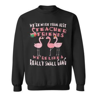 Were More Than Just Teacher Friends Love Flamingo Sweatshirt - Thegiftio UK