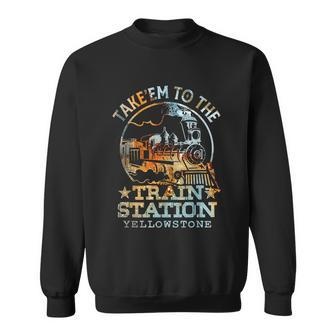 Western Coountry Take Em To The Train Station Sweatshirt - Monsterry