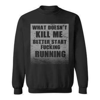 What Doesnt Kill Me Better Start Running V2 Sweatshirt - Monsterry UK