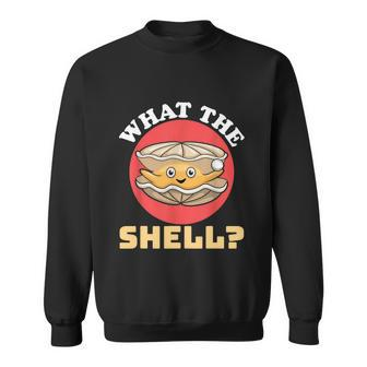 What The Shell Funny Dress Clam Pun Oyster Shucking Sweatshirt - Thegiftio UK