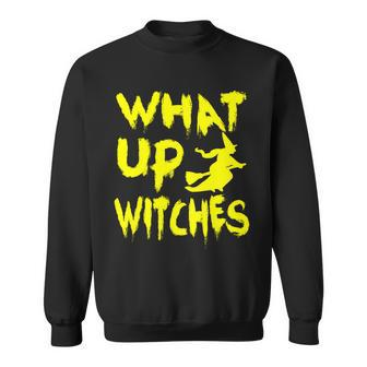 What Up Witches Graphic Design Printed Casual Daily Basic V2 Sweatshirt