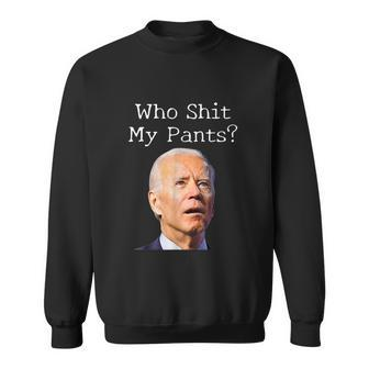 Who Shit My Pants Funny Anti Joe Biden Sweatshirt - Monsterry