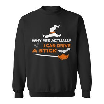 Why Yes Actually I Can Drive A Stick Funny Witch Halloween Sweatshirt - Seseable