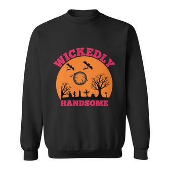 Wickedly Handsome Funny Halloween Quote Sweatshirt - Monsterry AU