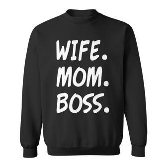 Wife Mom Boss Mommy Is The Boss Sweatshirt - Monsterry