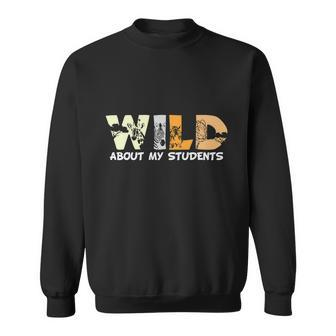 Wild About My Students Proud Teacher Graphic Plus Size Shirt For Teacher Female Sweatshirt - Monsterry AU