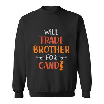 Will Trade Brother For Candy Halloween Quote Sweatshirt - Monsterry