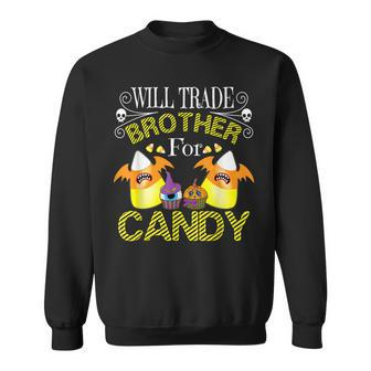 Will Trade Brother For Candy Trick Or Treat Halloween Gift Sweatshirt - Seseable