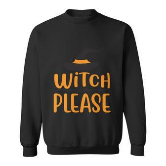Witch Please Witch Hat Halloween Quote V2 Sweatshirt - Monsterry CA