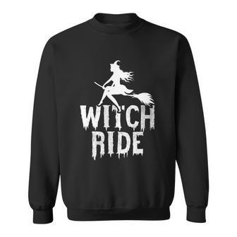 Witch Ride Funny Halloween Quote Sweatshirt - Monsterry CA