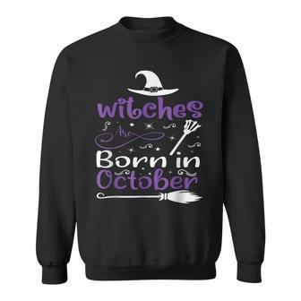 Witches Are Born In October Birthday Halloween Womens Witch Sweatshirt - Seseable