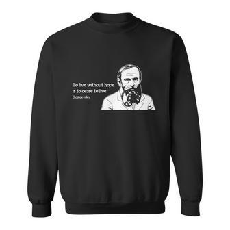 Without Hope Famous Writer Quote Fyodor Dostoevsky Tshirt Sweatshirt - Monsterry