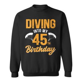 Womens Diving Into My 45Th Birthday Sky Diving Parachute Lover Sweatshirt - Seseable