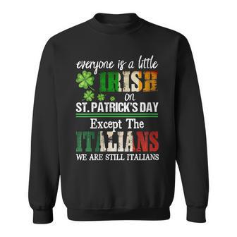 Womens Everyone Is A Little Irish On St Patrick Day Except Italians Men Women Sweatshirt Graphic Print Unisex - Thegiftio UK