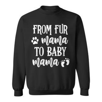 Womens From Fur Mama To Baby Mama Pregnant Dog Lover New Mom Mother V2 Sweatshirt - Seseable