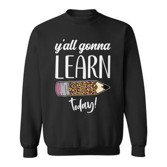 Womens Funny Teacher Back To School Yall Gonna Learn Today Sweatshirt - Thegiftio UK