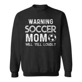 Womens Funny Warning Soccer Mom Will Yell Loudly Men Women Sweatshirt Graphic Print Unisex - Thegiftio UK