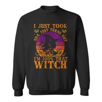 Womens I Just Took Dna Test Turn Out I Am 100 That Witch Halloween Sweatshirt - Seseable