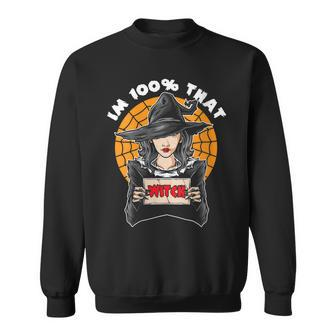 Womens Im 100 Percent That Witch Funny Halloween Gifts Women Sweatshirt - Seseable