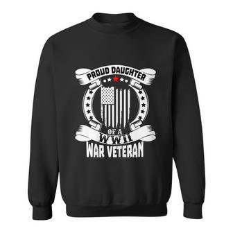 Womens Proud Daughter Of A World War 2 Wwii Veteran Sweatshirt - Monsterry