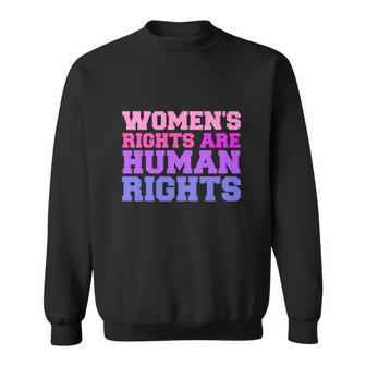 Womens Rights Are Human Rights Feminist Pro Choice Sweatshirt - Seseable