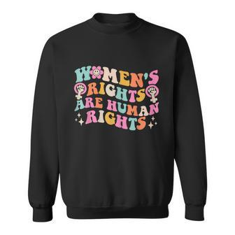 Womens Rights Are Human Rights Pro Choice Pro Roe Sweatshirt - Monsterry