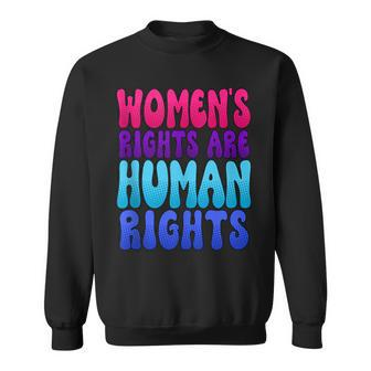 Womens Rights Are Human Rights Womens Pro Choice Sweatshirt - Seseable