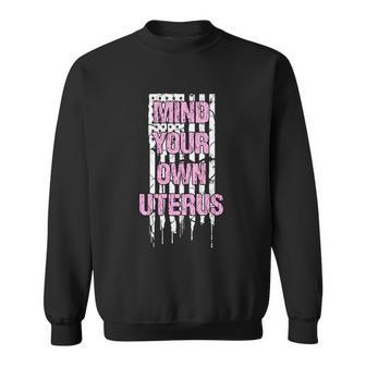 Womens Rights Mind Your Own Uterus Pro Choice Feminist Gift Sweatshirt - Monsterry AU