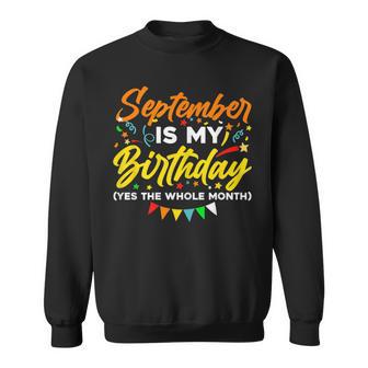 Womens September Is My Birthday The Whole Month September Birthday V2 Men Women Sweatshirt Graphic Print Unisex - Thegiftio UK