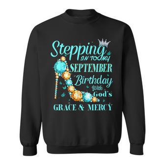 Womens Stepping Into My September Birthday With Gods Grace V3 Men Women Sweatshirt Graphic Print Unisex - Thegiftio UK